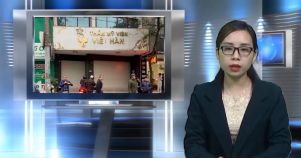Bản tin Pháp luật- Thẩm mỹ viện Việt Hàn hút mỡ gây chết người: Cần khởi tố vụ án, khởi tố bị can!
