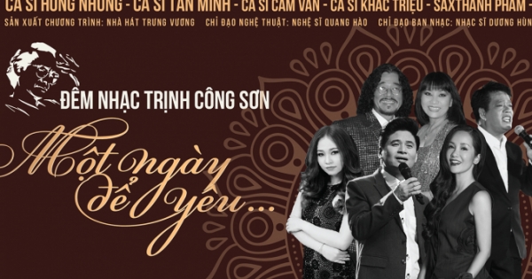 Dàn sao hội tụ trong liveshow "Một ngày để yêu.." về nhạc sĩ Trịnh Công Sơn