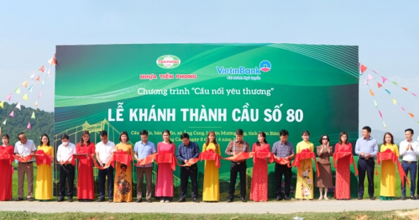 Nhựa Tiền Phong khánh thành “Cầu nối yêu thương” số 80 tại tỉnh Điên Biên
