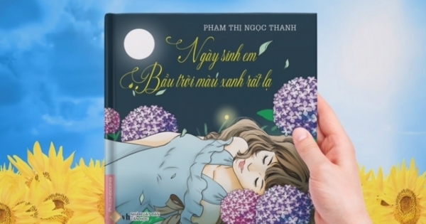 Nhà thơ Ngọc Thanh gây sốt cư dân mạng với tập thơ “Ngày sinh em bầu trời màu xanh rất lạ”
