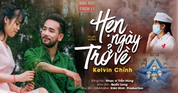 Nhạc sĩ Trần Hùng ra mắt MV “Hẹn ngày trở về”: Vững lòng chiến sĩ nơi tuyến đầu chống giặc Covid-19