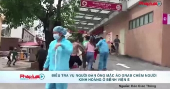 Hà Nội: Điều tra vụ người đàn ông mặc áo Grab chém người kinh hoàng ở Bệnh viện E