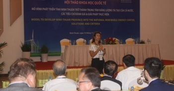 Hội thảo khoa học quốc tế về: “Mô hình phát triển Ninh Thuận trở thành trung tâm năng lượng tái tạo của cả nước”