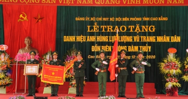 Cao Bằng: Đồn Biên phòng Đàm Thủy vinh dự đón nhận danh hiệu Anh hùng Lực lượng vũ trang nhân dân