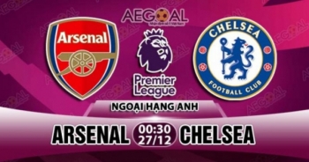 Nhận định Arsenal vs Chelsea: Trái ngược cảm xúc