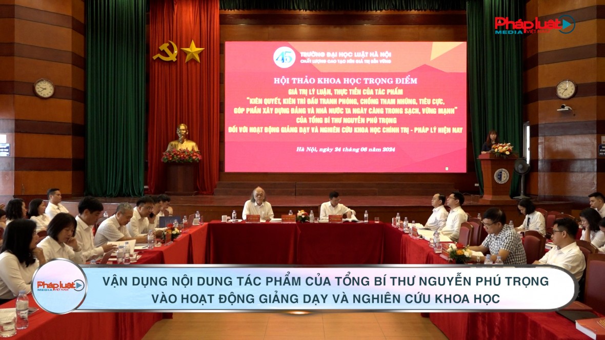 Vận dụng nội dung tác phẩm của Tổng Bí thư Nguyễn Phú Trọng vào hoạt động giảng dạy và nghiên cứu khoa học