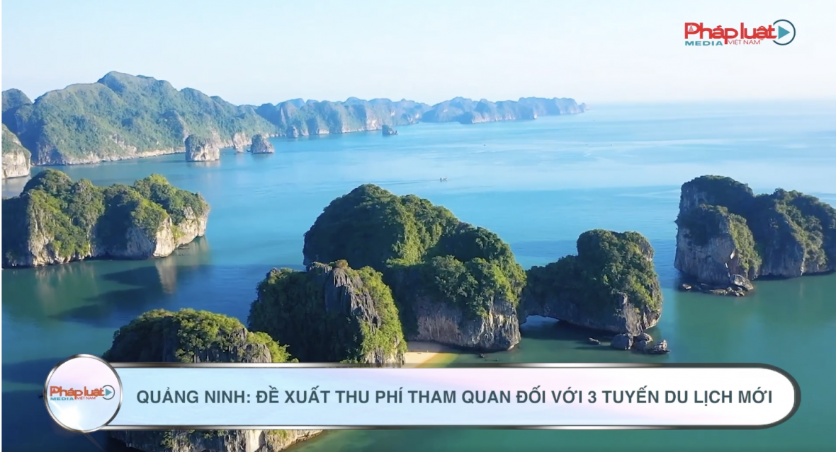 Quảng Ninh: Đề xuất thu phí tham quan đối với 3 tuyến du lịch mới